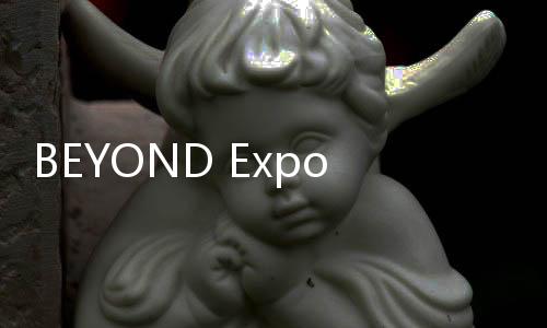 日多BEYOND Expo 2025的场重结束